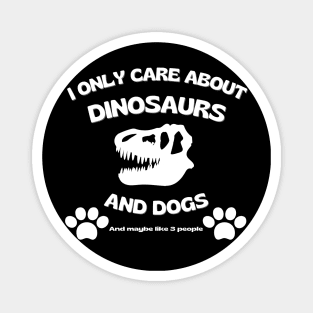 I only care about dinosaurs and dogs, T Rex Skull Magnet